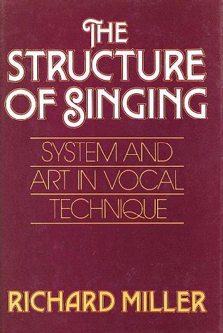 the structure richard miller 1986|The structure of singing : system and art in vocal technique.